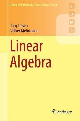Linear Algebra by Liesen, J&#246;rg