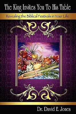 The King Invites You to His Table by Jones, David E.