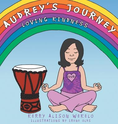 Audrey's Journey: Loving Kindness by Wekelo, Kerry
