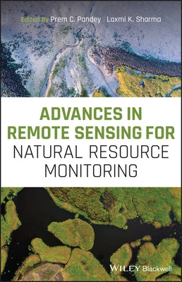 Advances in Remote Sensing For Natural Resource Monitoring by Pandey, Prem C.