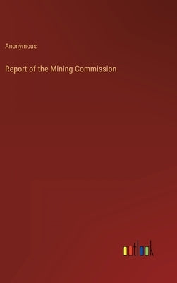 Report of the Mining Commission by Anonymous