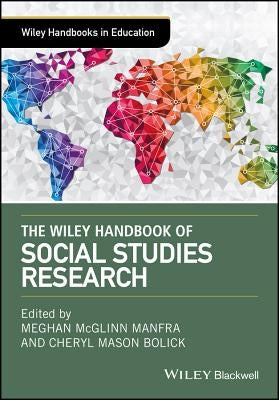 The Wiley Handbook of Social Studies Research by Bolick, Cheryl Mason