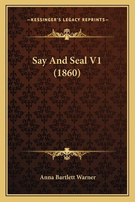 Say and Seal V1 (1860) by Warner, Anna Bartlett