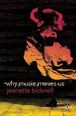 Why Music Moves Us by Bicknell, J.