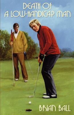 Death of a Low-Handicap Man by Ball, Brian