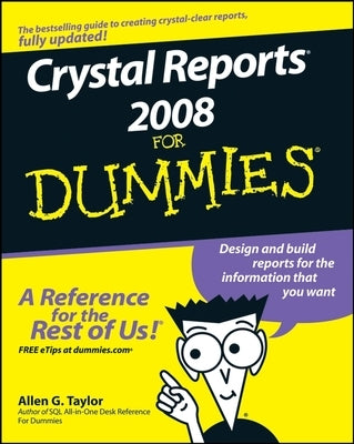 Crystal Reports 2008 for Dummies by Taylor, Allen G.