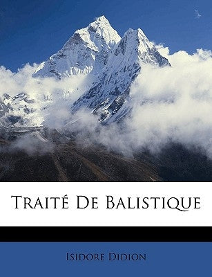 Traité De Balistique by Didion, Isidore