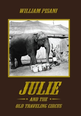 Julie and the Old Traveling Circus by Pisani, William