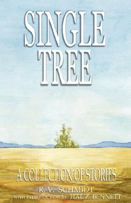 Single Tree: A Collection of Stories by Schmidt, R. V.