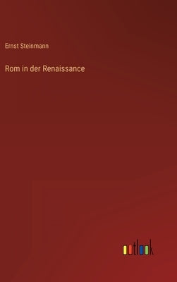 Rom in der Renaissance by Steinmann, Ernst
