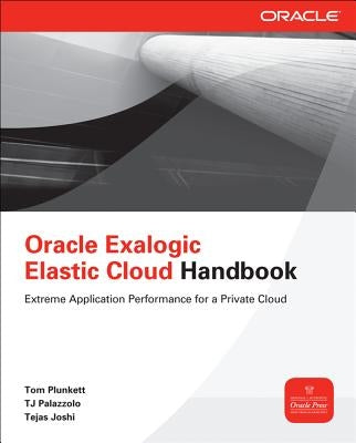 Oracle Exalogic Elastic Cloud Handbook by Joshi, Tejas