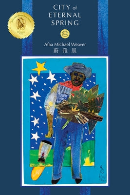 City of Eternal Spring by Weaver, Afaa Michael