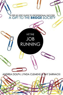 Hit the Job Running: Because Landing the Job Is the Easy Part by Dolph, Andrea