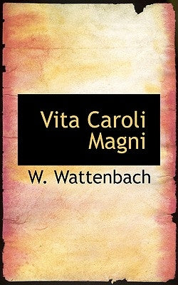 Vita Caroli Magni by Wattenbach, W.