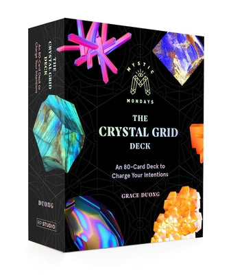 Mystic Mondays: The Crystal Grid Deck: An 80-Card Deck to Charge Your Intentions by Duong, Grace