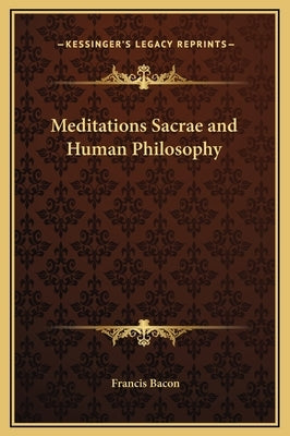 Meditations Sacrae and Human Philosophy by Bacon, Francis