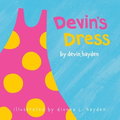 Devin's Dress by Hayden, Devin L.