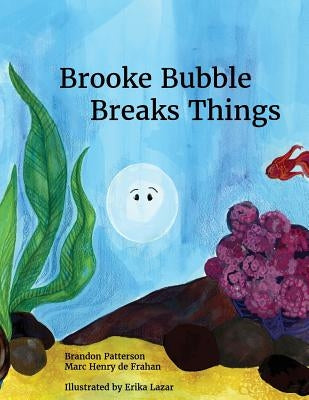 Brooke Bubble Breaks Things by Henry de Frahan, Marc