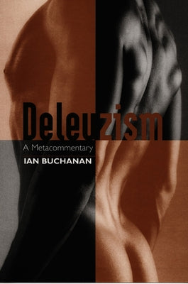 Deleuzism: A Metacommentary by Buchanan, Ian