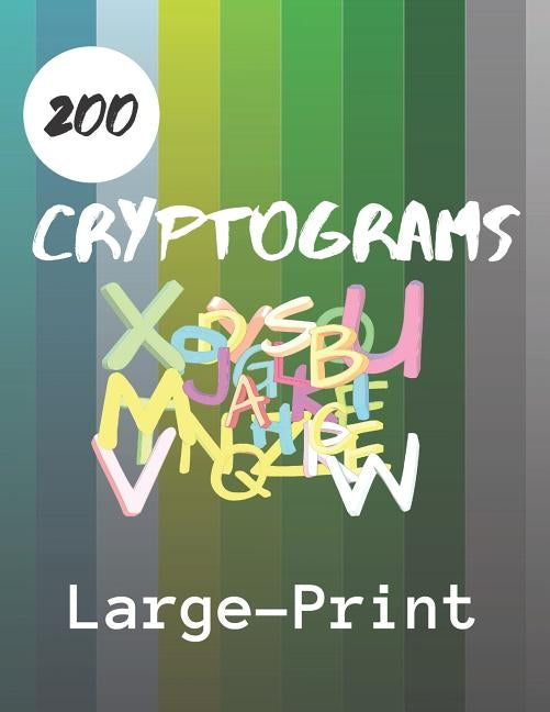 200 Cryptograms Large Print: Fun Brain Teasing Cryptograms to Keep You Sharp (Increase Brain Function and IQ) by Games Inc, Timot