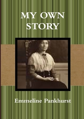My Own Story by Pankhurst, Emily