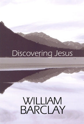 Discovering Jesus by Barclay, William