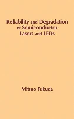 Reliability and Degradation of Semiconductor Lasers and LEDs by Fukuda, Mitsuo