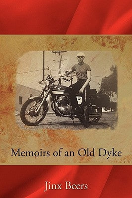 Memoirs of an Old Dyke by Beers, Jinx