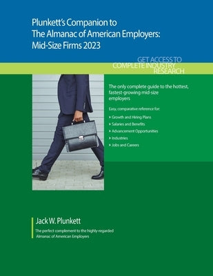 Plunkett's Companion to The Almanac of American Employers 2023: Market Research, Statistics and Trends Pertaining to America's Hottest Mid-Size Employ by Plunkett, Jack W.