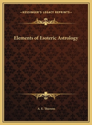 Elements of Esoteric Astrology by Thierens, A. E.