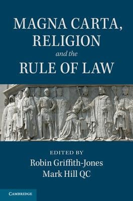 Magna Carta, Religion and the Rule of Law by Griffith-Jones, Robin