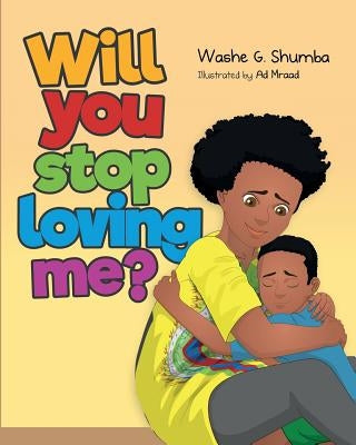 Will You Stop Loving Me? by Shumba, Washe G.