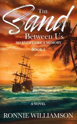 The Sand Between Us: No Enemy Like a Memory by Williamson, Ronnie