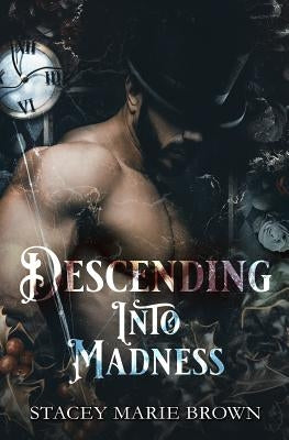 Descending Into Madness by Brown, Stacey Marie