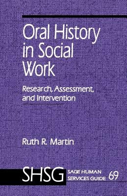 Oral History in Social Work: Research, Assessment, and Intervention by Martin, Ruth R.