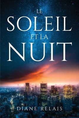 Le soleil et la nuit by Diane Relais