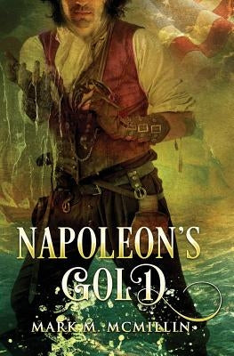 Napoleon's Gold by McMillin, Mark M.