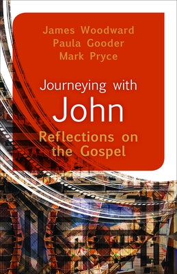 Journeying with John: Reflections on the Gospel by Woodward, James