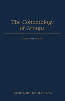 The Cohomology of Groups by Evens, Leonard