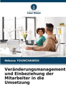 Veränderungsmanagement und Einbeziehung der Mitarbeiter in die Umsetzung by Younchawou, Ndassa