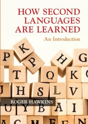 How Second Languages are Learned by Hawkins, Roger