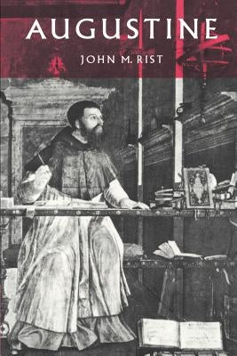 Augustine: Ancient Thought Baptized by Rist, John M.