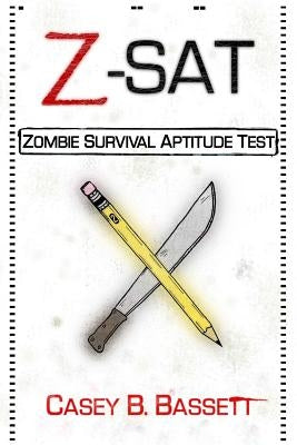 Z-SAT: Zombie Survival Aptitude Test by Bassett, Casey