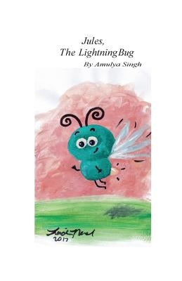 Jules, The Lightning Bug by Singh, Amulya