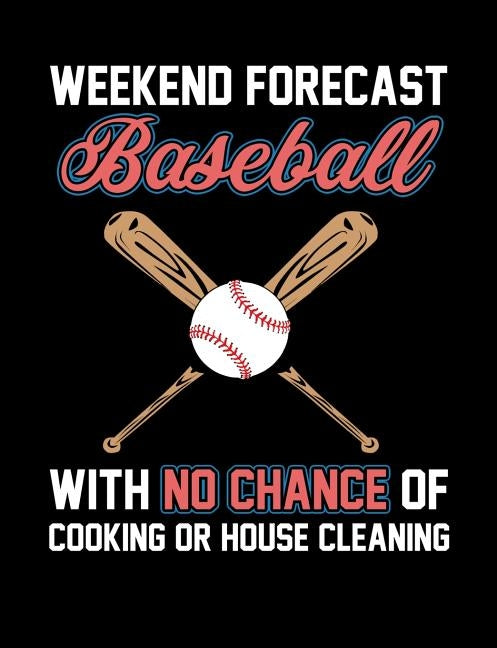 Weekend Forecast Baseball: College Ruled Composition Notebook For Baseball Sports Fans by Notebooks, Baseball