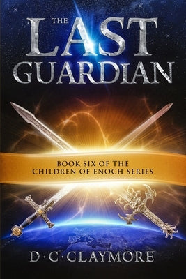 The Last Guardian: The Children of Enoch Series Book 6 by Waddell, Dana