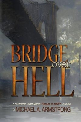 Bridge Over Hell by Armstrong, Michael a.
