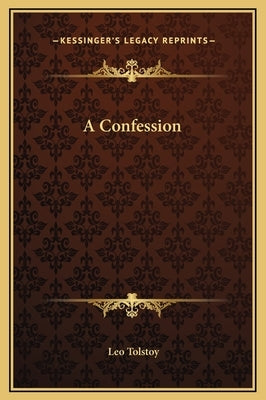 A Confession by Tolstoy, Leo