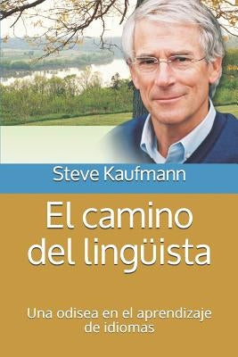 El camino del lingüista: Una odisea en el aprendizaje de idiomas by Kaufmann, Steve