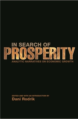 In Search of Prosperity: Analytic Narratives on Economic Growth by Rodrik, Dani